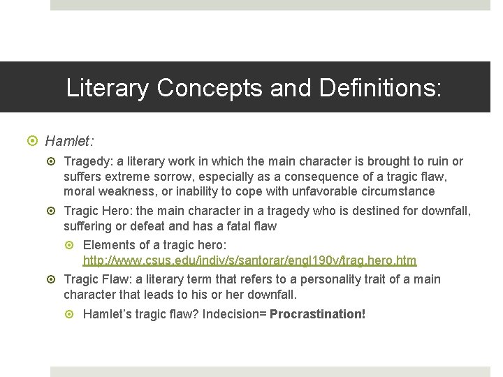 Literary Concepts and Definitions: Hamlet: Tragedy: a literary work in which the main character