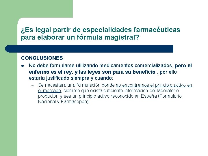 ¿Es legal partir de especialidades farmacéuticas para elaborar un fórmula magistral? CONCLUSIONES l No