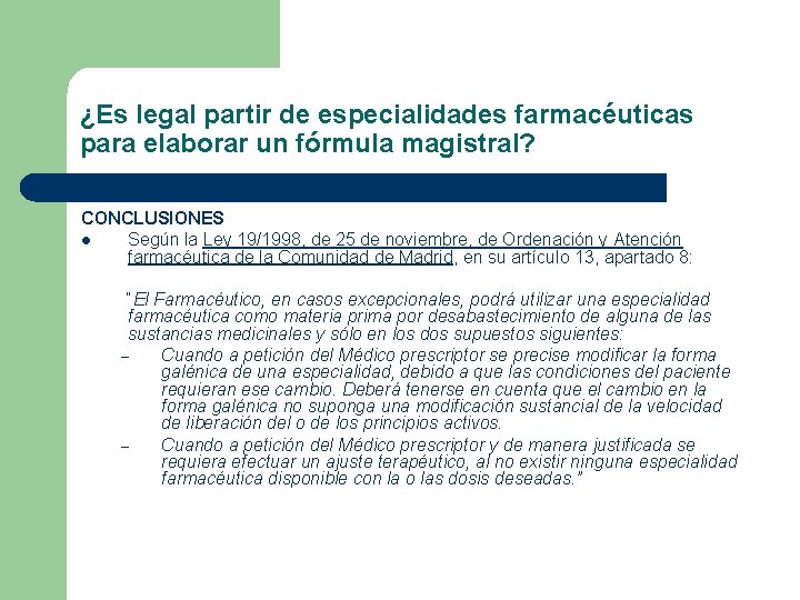 ¿Es legal partir de especialidades farmacéuticas para elaborar un fórmula magistral? CONCLUSIONES l Según