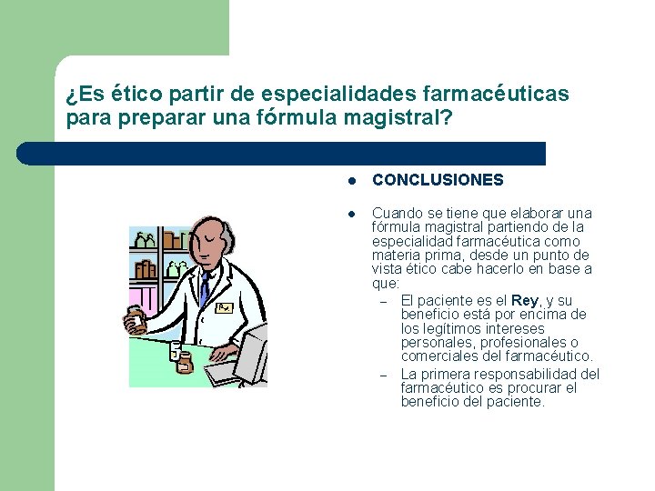 ¿Es ético partir de especialidades farmacéuticas para preparar una fórmula magistral? l CONCLUSIONES l