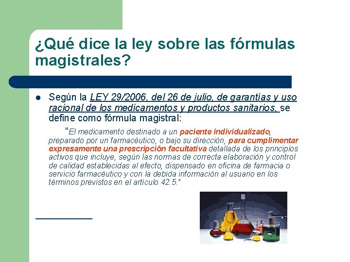 ¿Qué dice la ley sobre las fórmulas magistrales? l Según la LEY 29/2006, del