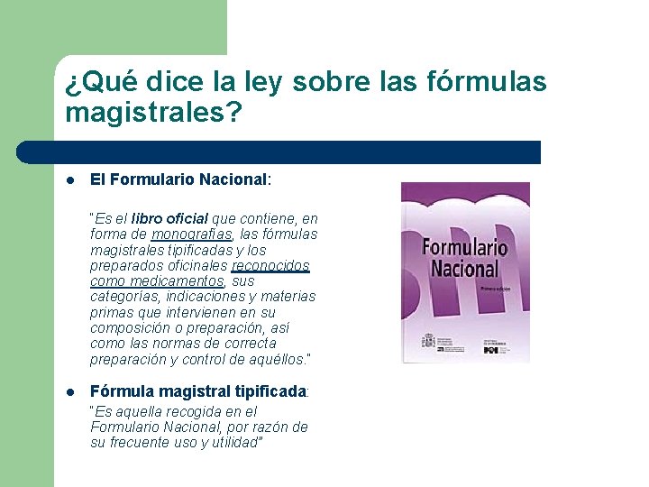 ¿Qué dice la ley sobre las fórmulas magistrales? l El Formulario Nacional: “Es el