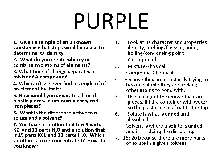 PURPLE 1. Given a sample of an unknown substance what steps would you use