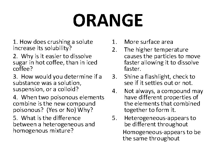 ORANGE 1. How does crushing a solute increase its solubility? 2. Why is it