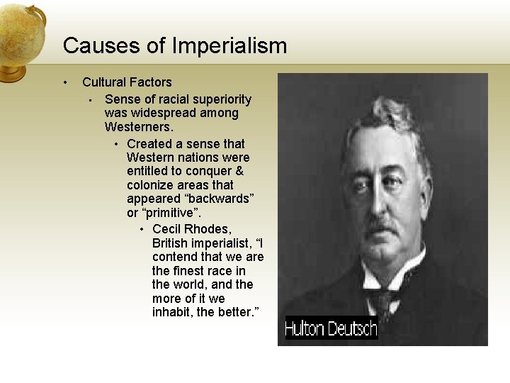 Causes of Imperialism • Cultural Factors • Sense of racial superiority was widespread among