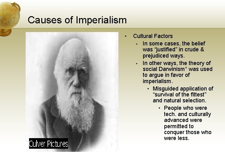 Causes of Imperialism • Cultural Factors • In some cases, the belief was “justified”