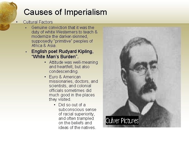 Causes of Imperialism • Cultural Factors • Genuine conviction that it was the duty