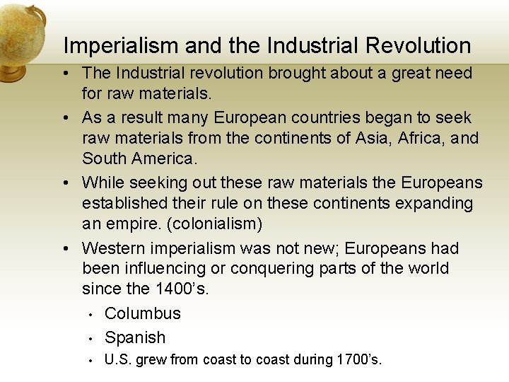 Imperialism and the Industrial Revolution • The Industrial revolution brought about a great need