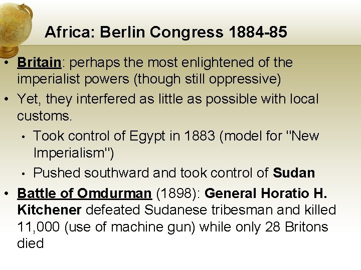 Africa: Berlin Congress 1884 -85 • Britain: perhaps the most enlightened of the imperialist