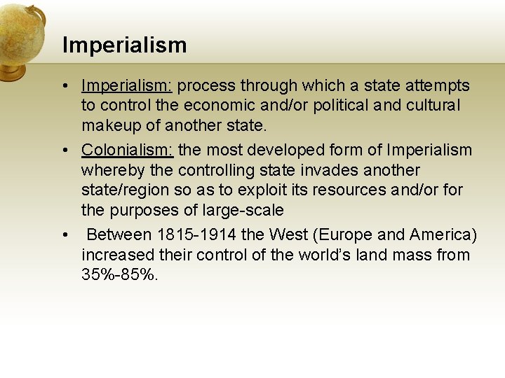 Imperialism • Imperialism: process through which a state attempts to control the economic and/or