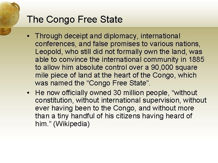 The Congo Free State • Through deceipt and diplomacy, international conferences, and false promises