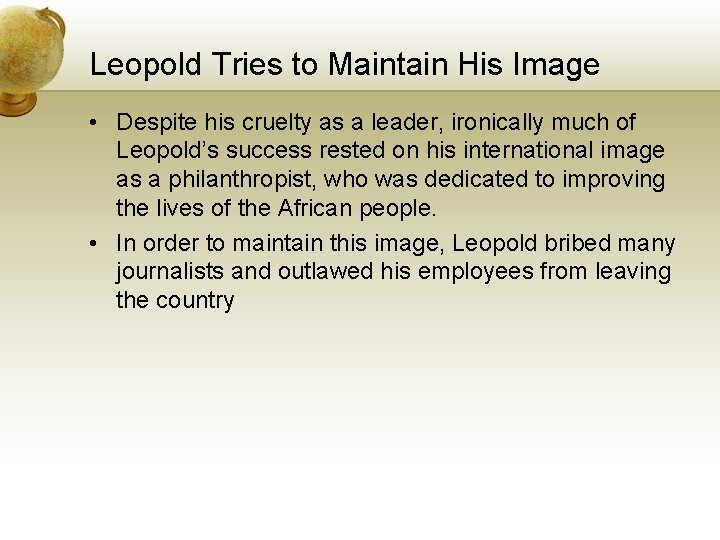 Leopold Tries to Maintain His Image • Despite his cruelty as a leader, ironically