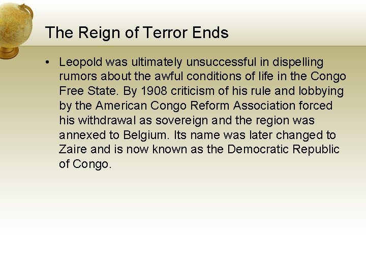 The Reign of Terror Ends • Leopold was ultimately unsuccessful in dispelling rumors about