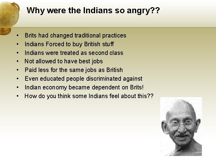 Why were the Indians so angry? ? • • Brits had changed traditional practices