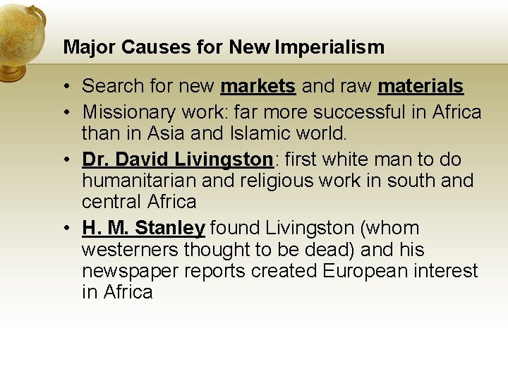 Major Causes for New Imperialism • Search for new markets and raw materials •
