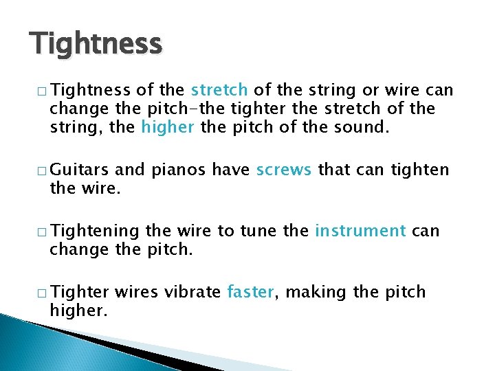 Tightness � Tightness of the stretch of the string or wire can change the