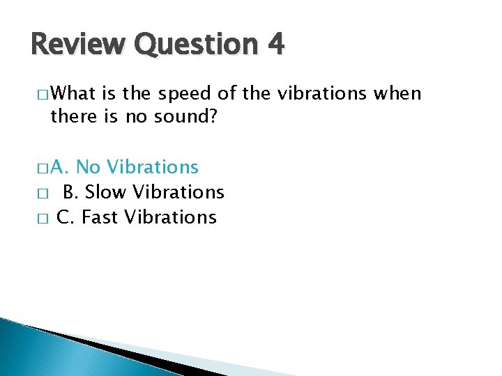 Review Question 4 � What is the speed of the vibrations when there is