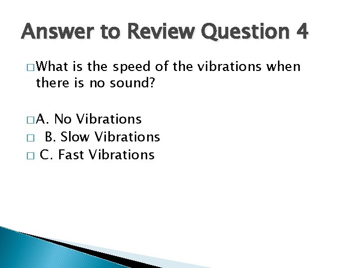 Answer to Review Question 4 � What is the speed of the vibrations when