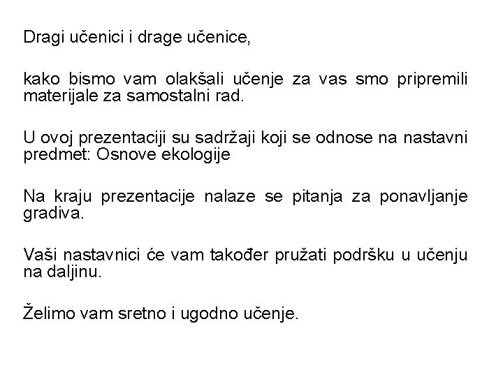 Dragi učenici i drage učenice, kako bismo vam olakšali učenje za vas smo pripremili