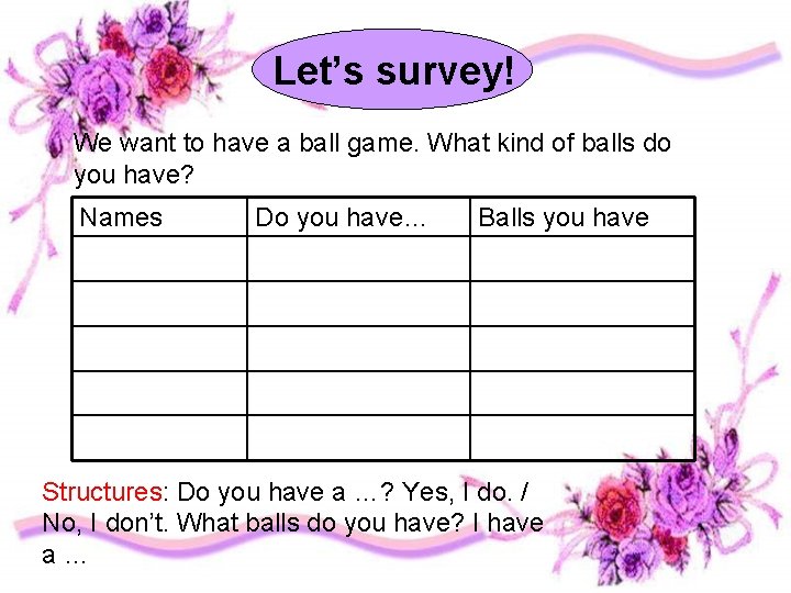 Let’s survey! We want to have a ball game. What kind of balls do