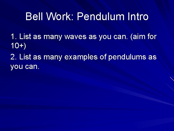 Bell Work: Pendulum Intro 1. List as many waves as you can. (aim for