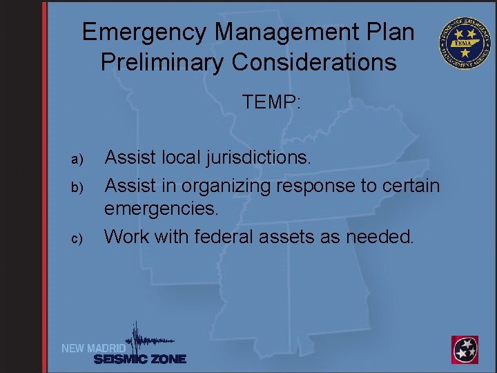Emergency Management Plan Preliminary Considerations TEMP: a) b) c) Assist local jurisdictions. Assist in
