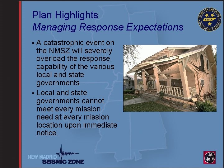 Plan Highlights Managing Response Expectations A catastrophic event on the NMSZ will severely overload