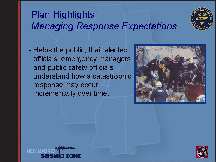 Plan Highlights Managing Response Expectations § Helps the public, their elected officials, emergency managers