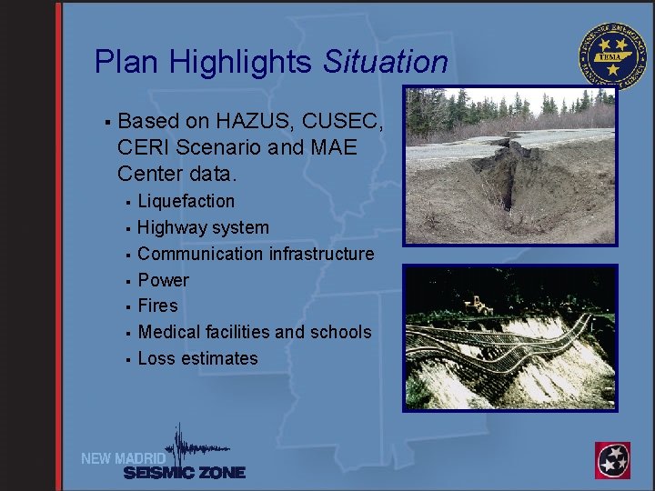 Plan Highlights Situation § Based on HAZUS, CUSEC, CERI Scenario and MAE Center data.