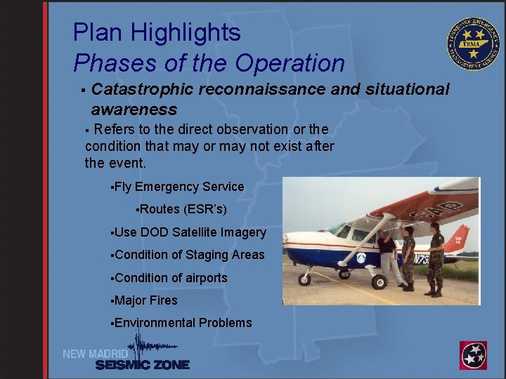 Plan Highlights Phases of the Operation § Catastrophic reconnaissance and situational awareness Refers to