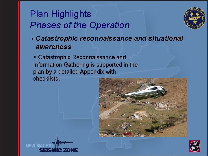 Plan Highlights Phases of the Operation § Catastrophic reconnaissance and situational awareness § Catastrophic