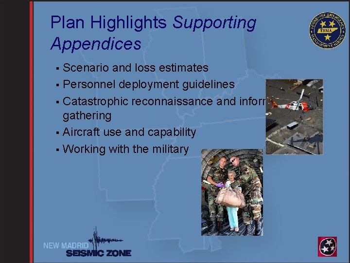 Plan Highlights Supporting Appendices Scenario and loss estimates § Personnel deployment guidelines § Catastrophic