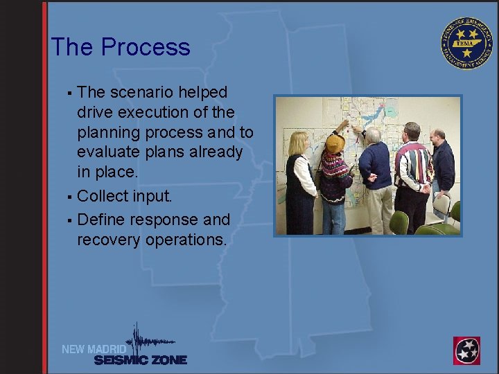 The Process The scenario helped drive execution of the planning process and to evaluate