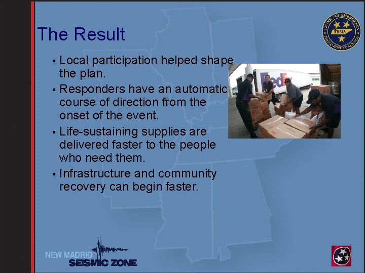 The Result Local participation helped shape the plan. § Responders have an automatic course