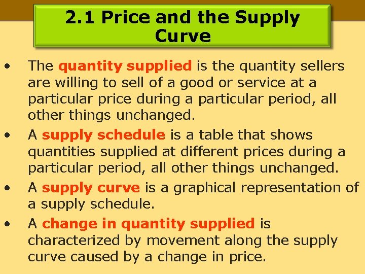 2. 1 Price and the Supply Curve • • The quantity supplied is the