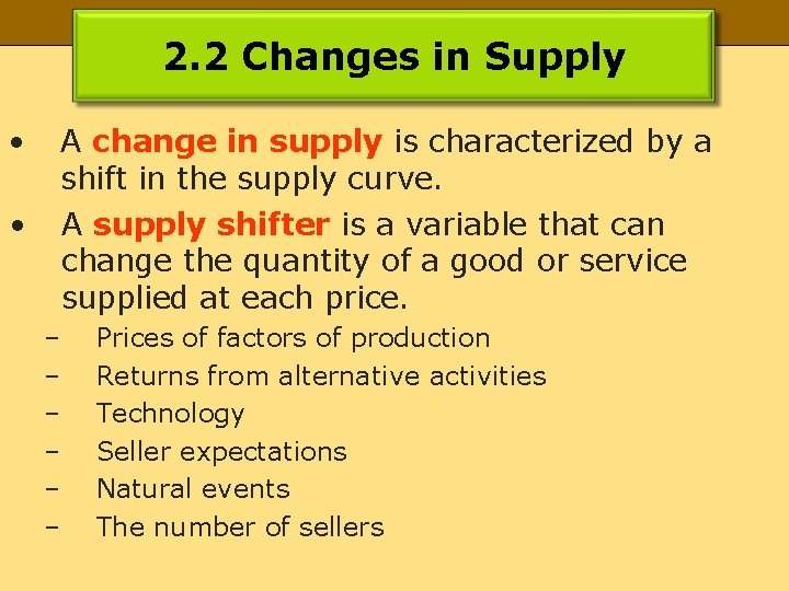 2. 2 Changes in Supply • A change in supply is characterized by a