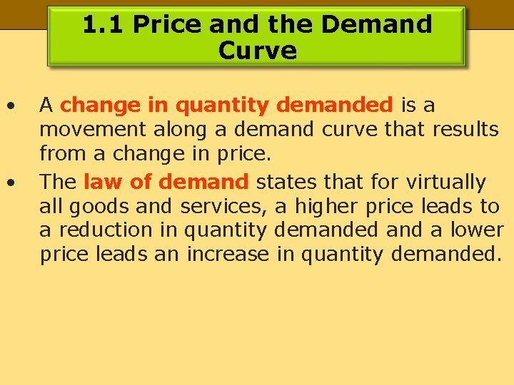 1. 1 Price and the Demand Curve • • A change in quantity demanded