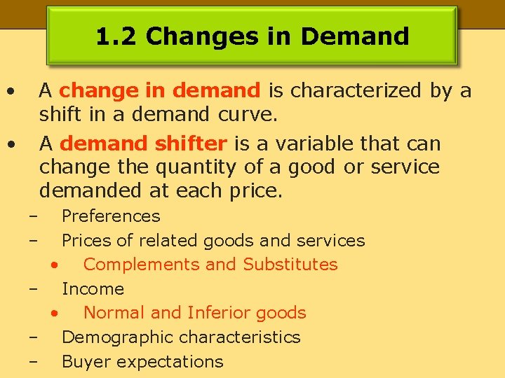 1. 2 Changes in Demand • A change in demand is characterized by a