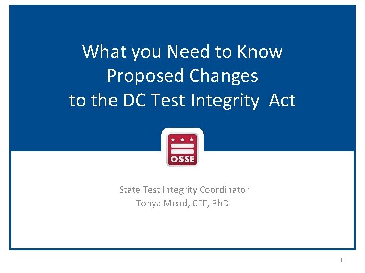 What you Need to Know Proposed Changes to the DC Test Integrity Act State