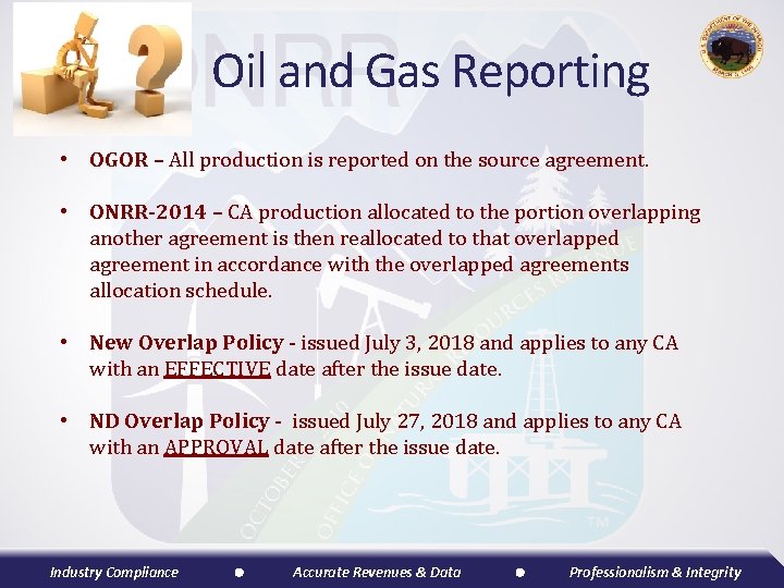 Oil and Gas Reporting • OGOR – All production is reported on the source