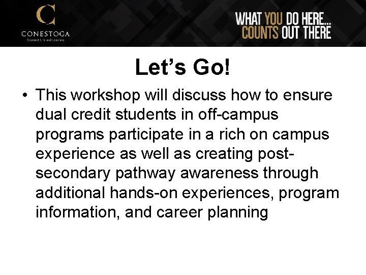 Let’s Go! • This workshop will discuss how to ensure dual credit students in