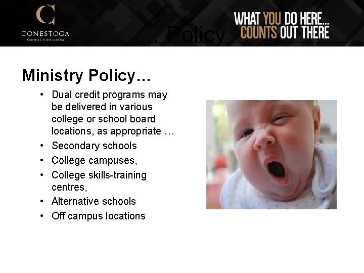 … Policy Ministry Policy… • Dual credit programs may be delivered in various college