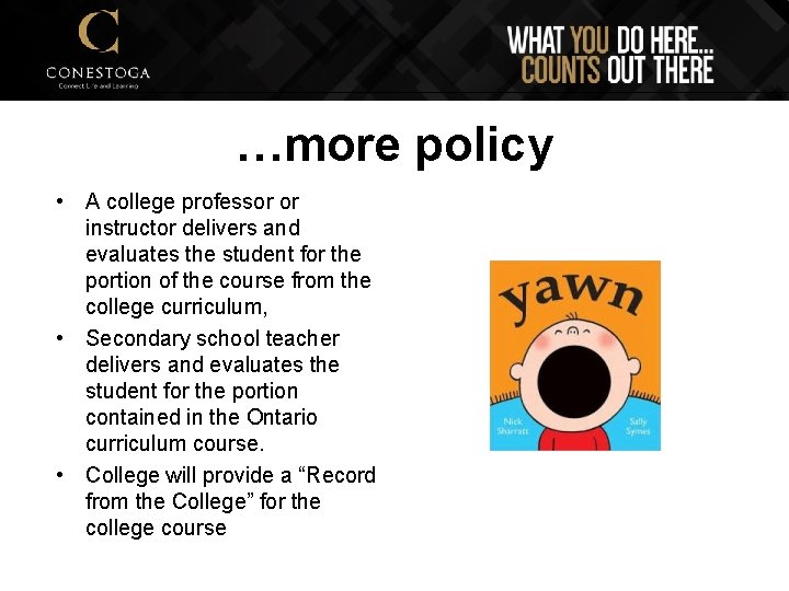 …more policy • A college professor or instructor delivers and evaluates the student for