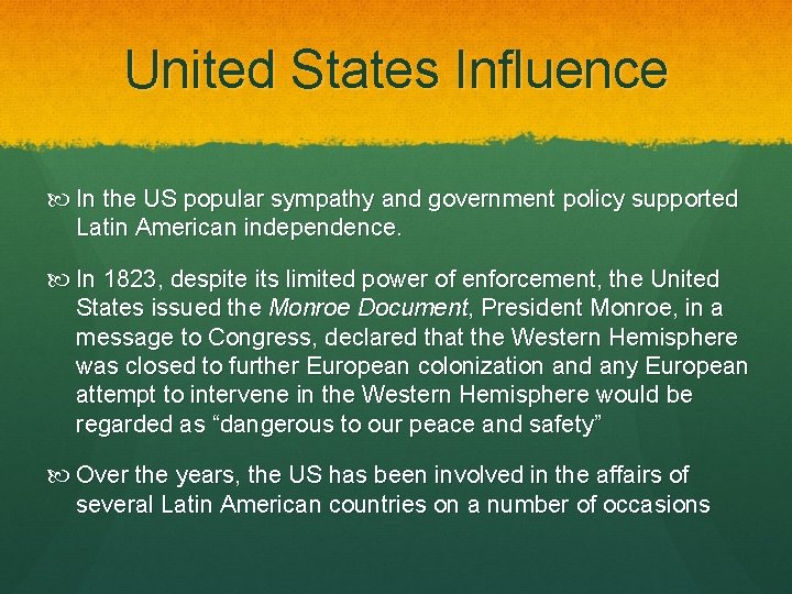 United States Influence In the US popular sympathy and government policy supported Latin American