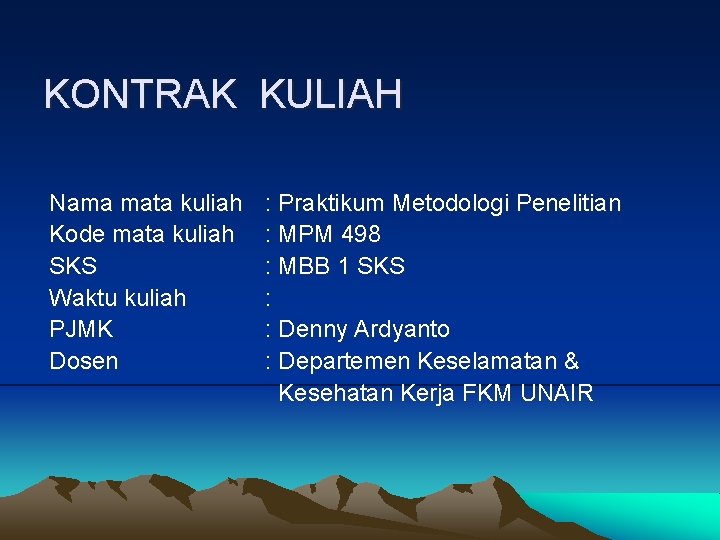 KONTRAK KULIAH Nama mata kuliah Kode mata kuliah SKS Waktu kuliah PJMK Dosen :