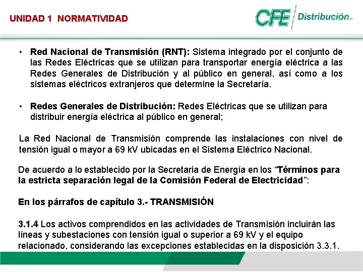 UNIDAD 1 NORMATIVIDAD • Red Nacional de Transmisión (RNT): Sistema integrado por el conjunto
