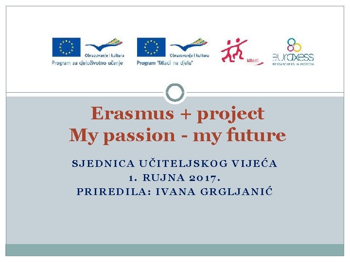 Erasmus + project My passion - my future SJEDNICA UČITELJSKOG VIJEĆA 1. RUJNA 2017.