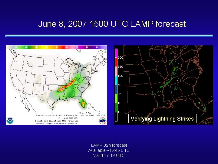 June 8, 2007 1500 UTC LAMP forecast Verifying Lightning Strikes LAMP 02 h forecast