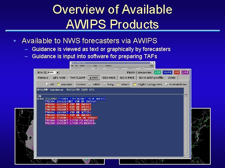 Overview of Available AWIPS Products • Available to NWS forecasters via AWIPS – Guidance