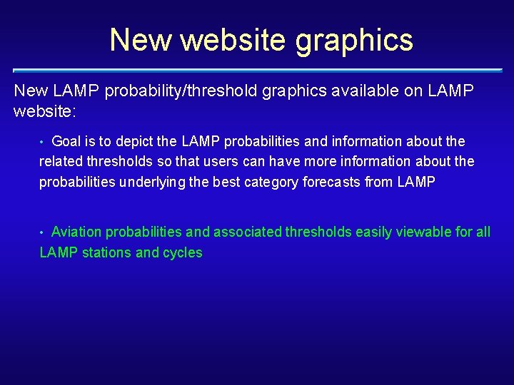 New website graphics New LAMP probability/threshold graphics available on LAMP website: • Goal is